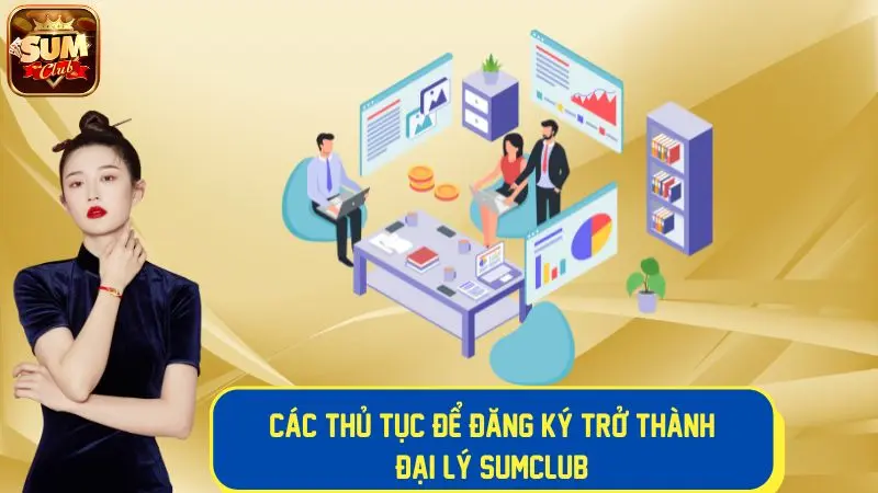 Các thủ tục để đăng ký trở thành đại lý nhà cái