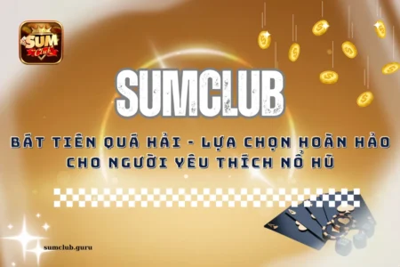 Bát Tiên Quá Hải - Lựa chọn hoàn hảo cho người yêu thích nổ hũ Sumclub